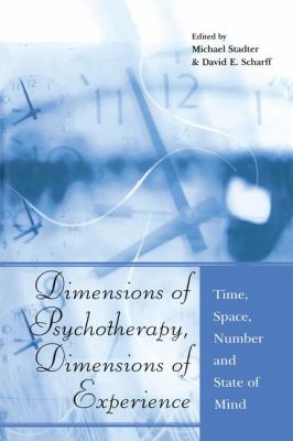 Dimensions of Psychotherapy, Dimensions of Experience : Time, Space, Number and State of Mind