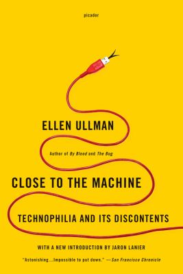 Close to the Machine : Technophilia and Its Discontents