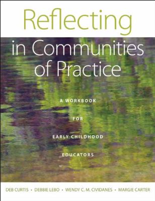 Reflecting in Communities of Practice : A Workbook for Early Childhood Educators