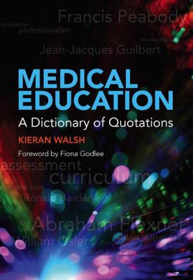 Medical Education : A Dictionary of Quotations