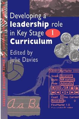 Developing a Leadership Role Within the Key Stage 1 Curriculum Stage 1 : A Handbook for Students and Newly Qualified Teachers
