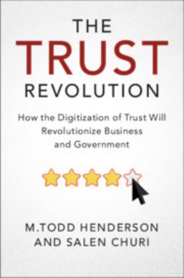 The Trust Revolution : How the Digitization of Trust Will Revolutionize Business and Government