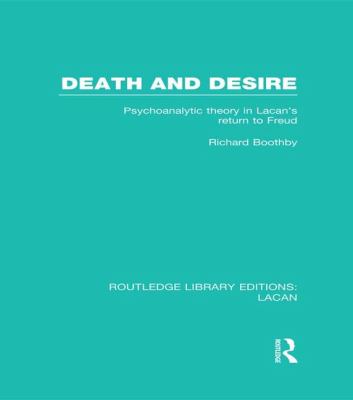 Death and Desire (RLE: Lacan) : Psychoanalytic Theory in Lacan's Return to Freud