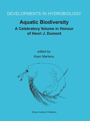 Aquatic Biodiversity : A Celebratory Volume in Honour of Henri J. Dumont