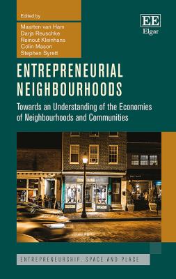 Entrepreneurial Neighbourhoods : Towards an Understanding of the Economies of Neighbourhoods and Communities