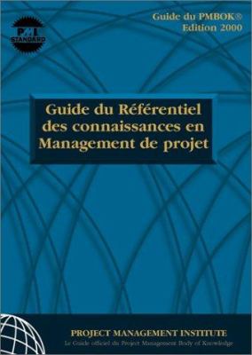 A Guide to the Project Management Body of Knowlegde 2000 Official French Translation