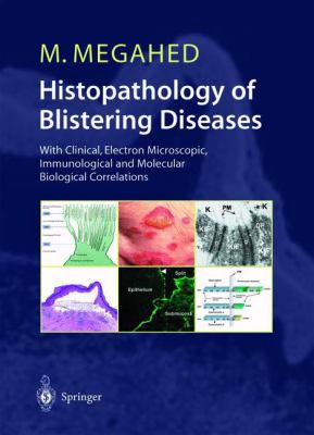 Histopathology of Blistering Diseases : With Clinical, Electron Microscopic, Immunological and Molecular Biology Correlations