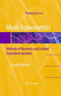 Micro-Econometrics : Methods of Moments and Limited Dependent Variables