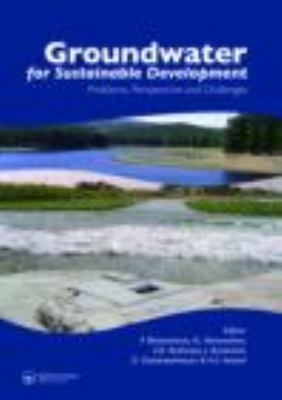Groundwater for Sustainable Development : Problems, Perspectives and Challenges