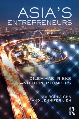 Asia's Entrepreneurs : Dilemmas, Risks and Opportunities