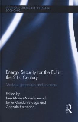 Energy Security for the EU in the 21st Century : Markets, Geopolitics and Corridors