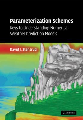 Parameterization Schemes : Keys to Understanding Numerical Weather Prediction Models