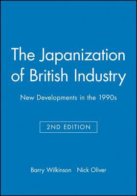 The Japanization of British Industry : New Developments in The 1990s