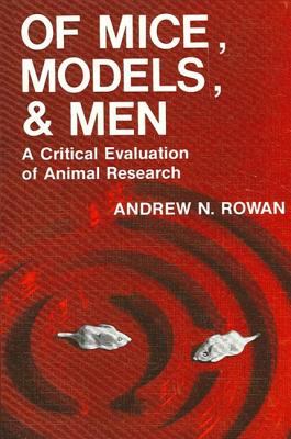 Of Mice, Models, and Men : A Critical Evaluation of Animal Research