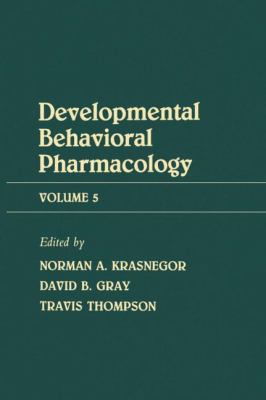Advances in Behavioral Pharmacology Vol. V : Volume 5: Developmental Behavioral Pharmacology
