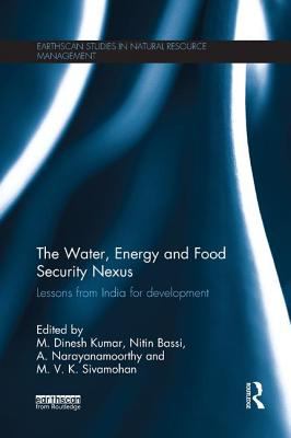 The Water, Energy and Food Security Nexus : Lessons from India for Development