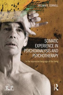 Somatic Experience in Psychoanalysis and Psychotherapy : In the Expressive Language of the Living