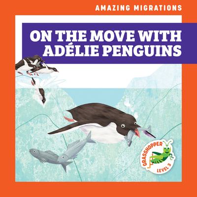 On the Move with Adélie Penguins