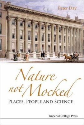 Nature Not Mocked : Places, People and Science