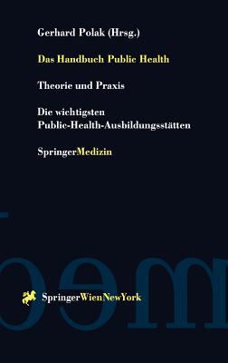 Das Handbuch Public Health : Theorie und Praxis. die Wichtigsten Public-Health-Ausbildungsstätten