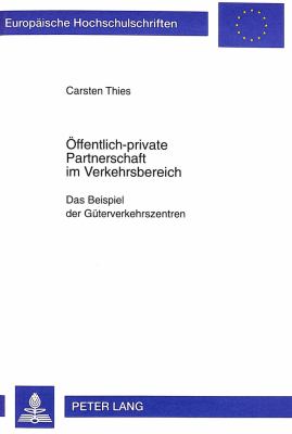 Aeffentlich-Private Partnerschaft im Verkehrsbereich : Das Beispiel der Gueterverkehrszentren