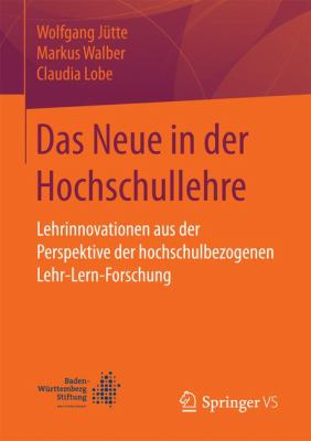 Das Neue in der Hochschullehre : Lehrinnovationen Aus der Perspektive der Hochschulbezogenen Lehr-Lern-Forschung