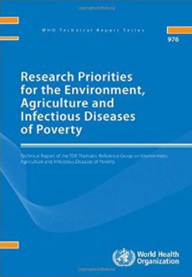 Research Priorities for the Environment, Agriculture and Infectious Diseases of Poverty : Technical Report of the TDR Thematic Reference Group on Environment, Agriculture and Infectious Diseases of Poverty