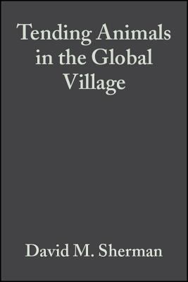 Tending Animals in the Global Village : A Guide to International Veterinary Medicine