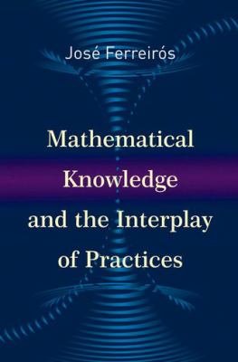 Mathematical Knowledge and the Interplay of Practices
