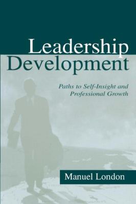 Leadership Development : Paths to Self-Insight and Professional Growth
