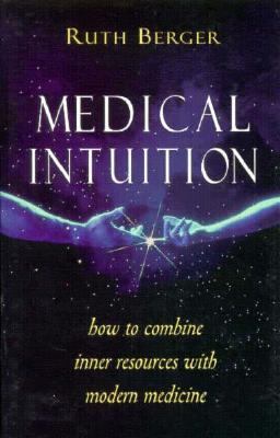 Medical Intuition : How to Combine Inner Resources with Modern Medicine