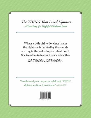 The Thing That Lived Upstairs : A True Story of a Frightful Childhood Event