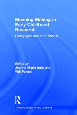 Meaning Making in Early Childhood Research : Pedagogies and the Personal