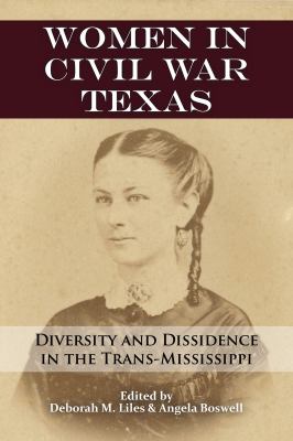 Women in Civil War Texas : Diversity and Dissidence in the Trans-Mississippi