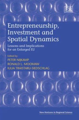Entrepreneurship, Investment and Spatial Dynamics : Lessons and Implications for an Enlarged EU