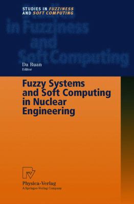 Fuzzy Systems and Soft Computing in Nuclear Engineering