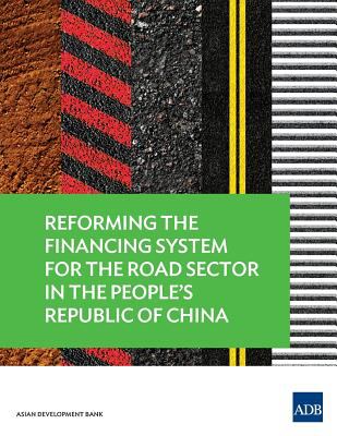 Reforming the Financing System for the Road Sector in the People's Republic of China