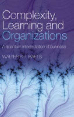 Complexity, Learning and Organizations : A Quantum Interpretation of Business