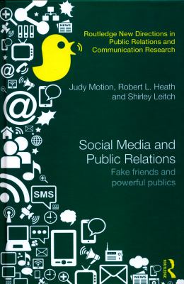 Social Media and Public Relations : Fake Friends and Powerful Publics
