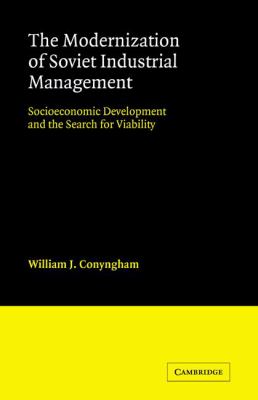 The Modernization of Soviet Industrial Management : Socioeconomic Development and the Search for Viability