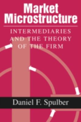 Market Microstructure : Intermediaries and the Theory of the Firm