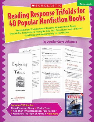 Reading Response Trifolds for 40 Popular Nonfiction Books, Grades 4-6 : Reproducible Independent Reading Management Tools That Guide Students to Navigate Key Text Structures and Features-And Respond Meaningfully to Nonfiction