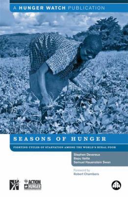 Seasons of Hunger : Fighting Cycles of Starvation among the World's Rural Poor