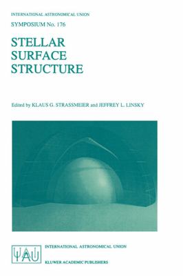 Stellar Surface Structure : Proceedings of the 176th Symposium of the International Astronomical Union, Held in Vienna, Austria, October 9-13, 1995
