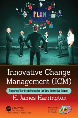 Innovative Change Management : Preparing Your Organization for the New Innovative Culture