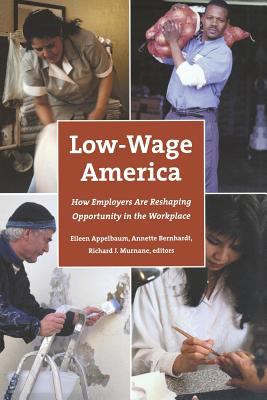 Low-Wage Amerrica : How Employers Are Reshaping Opportunity in the Workplace