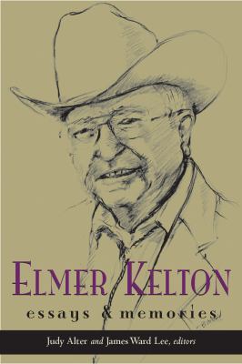 Elmer Kelton : Essays and Memories