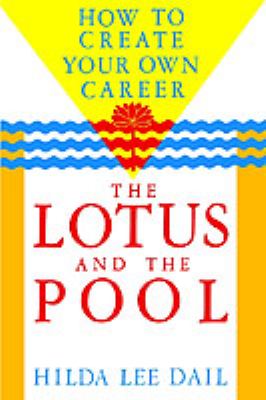 Lotus and the Pool : How to Create Your Own Career