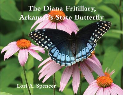 The Diana Fritillary : Arkansas's State Butterfly