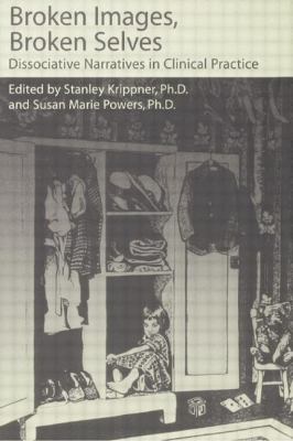 Broken Images Broken Selves : Dissociative Narratives in Clinical Practice